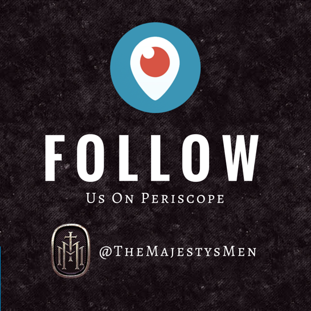 Follow The Majestys Men On Periscope