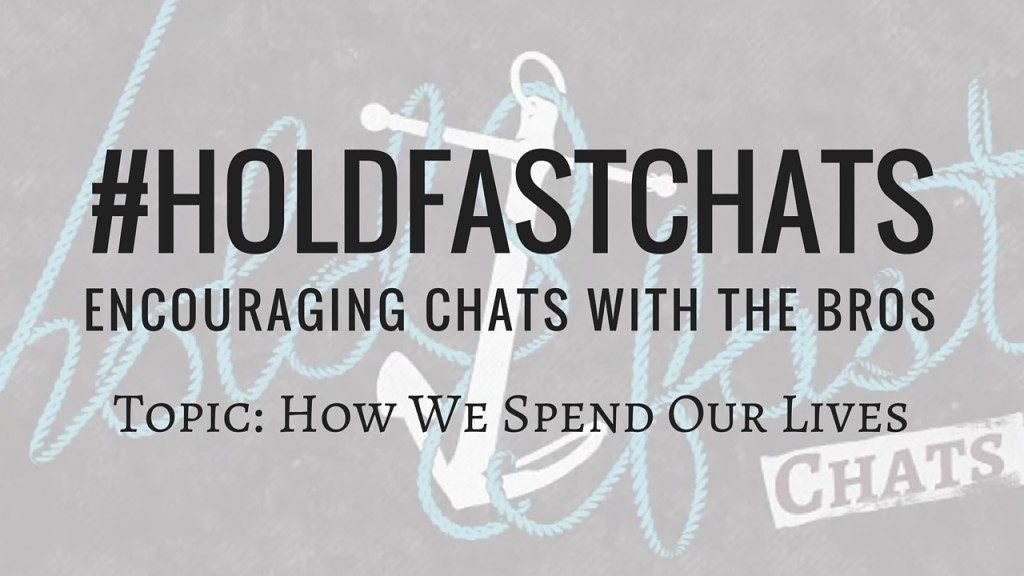 #HoldFastChats How We Spend Our Lives Discussion Topic Thumbnail