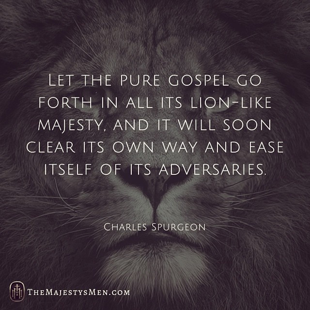 let pure gospel go forth clear way aversaries lion charles spurgeon quote