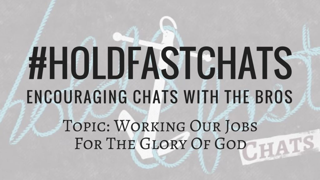 Working Our Jobs For The Glory Of God Hold Fast Chats roundtable discussion image