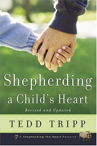 Shepherding A Child's Heart by Tedd Tripp Book