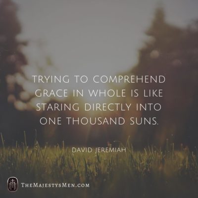 A quote graphic by The Majesty's Men with a quote from David Jeremiah that says trying to comprehend grace is like staring directly into one thousand suns.